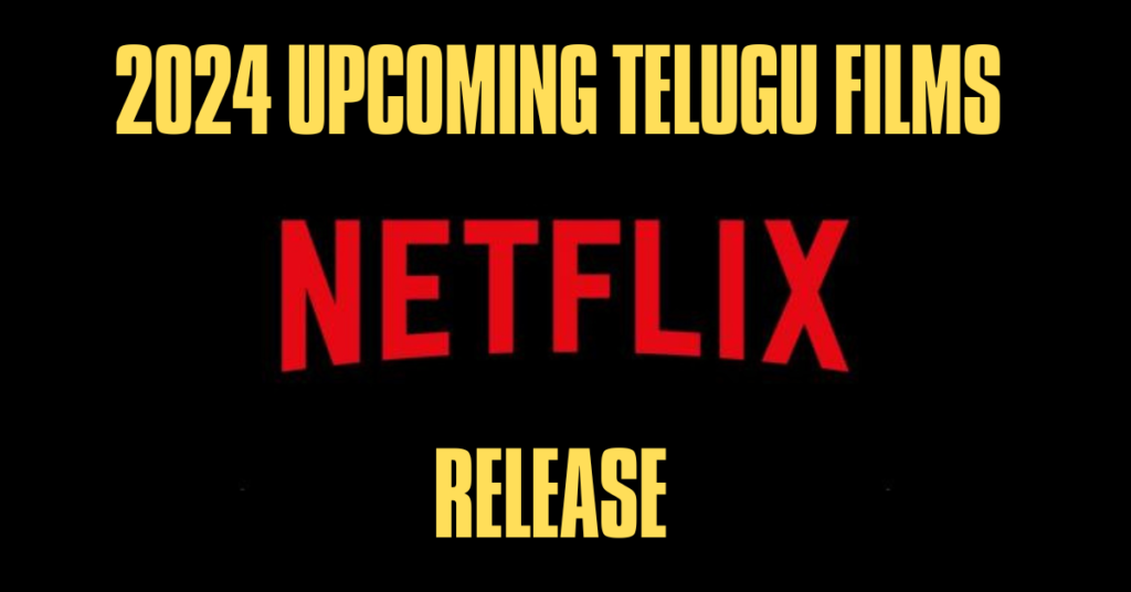2024 Telugu Films Release on Netflix OTT Telugu