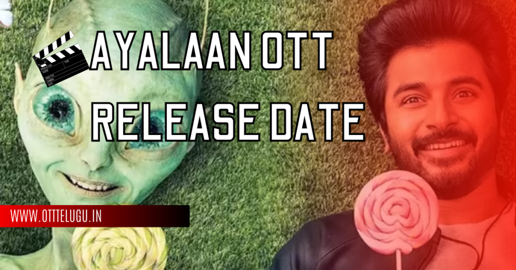 Ayalaan OTT Relase Date Announced