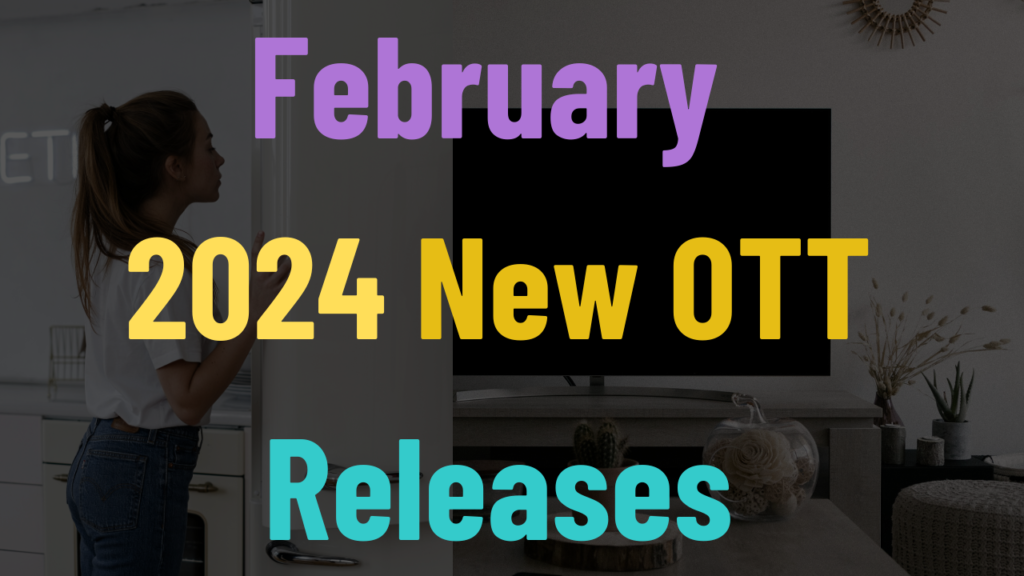 February 2024 New OTT Releases