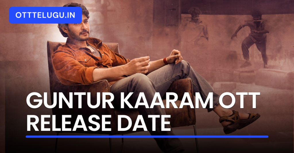 Guntur Kaaram OTT Release Date 