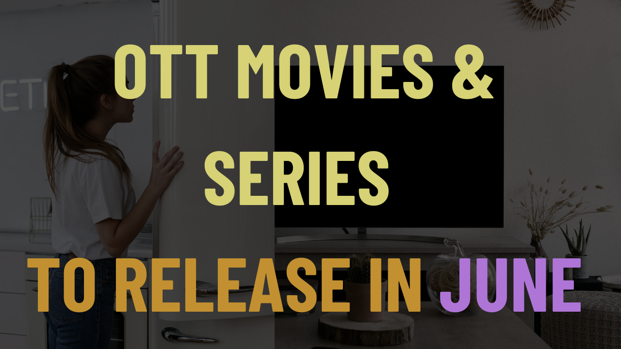 Upcoming Movies and Series on OTT June 2024