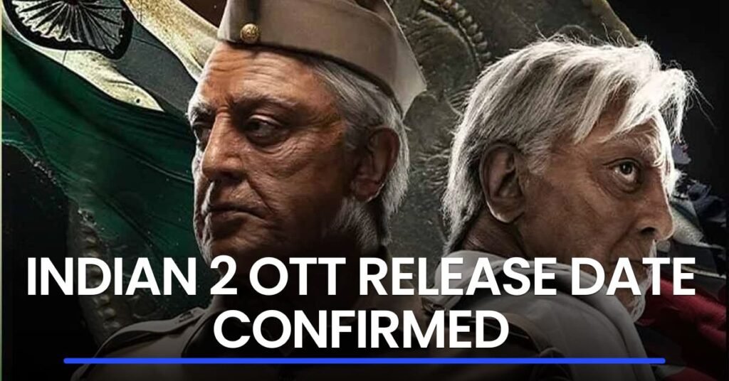 Indian 2 OTT Release Date Confirmed